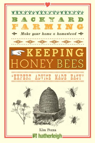 Backyard Farming: Keeping Honey Bees: From Hive Management to Honey Harvesting and More by Kim Pezza
