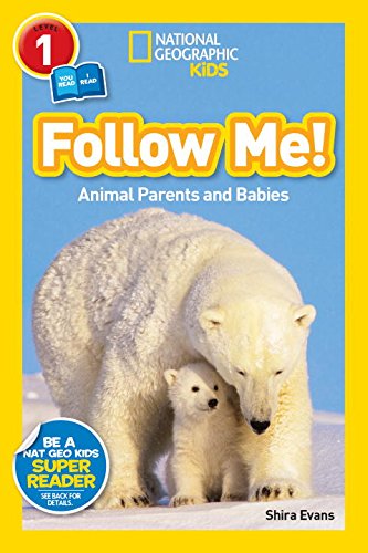 National Geographic Readers: Follow Me: Animal Parents and Babies by Shira Evans