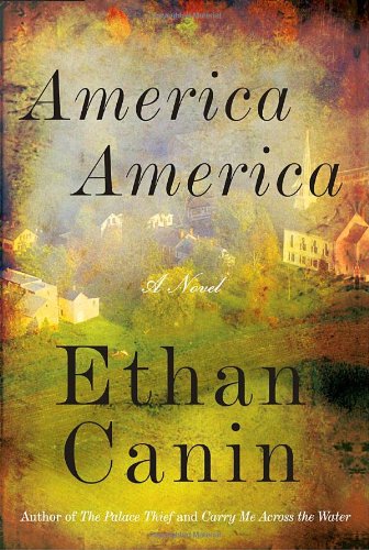 America America: A Novel by Ethan Canin