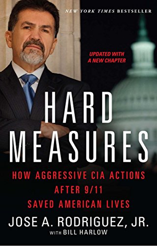 Hard Measures: How Aggressive CIA Actions After 9/11 Saved American Lives by Bill Harlow