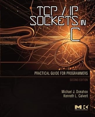 TCP/IP Sockets in C: Practical Guide for Programmers (Morgan Kaufmann Practical Guides)
