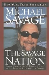The Savage Nation: Saving America from the Liberal Assault on Our Borders, Language and Culture