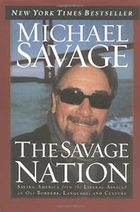 The Savage Nation: Saving America from the Liberal Assault on Our Borders, Language and Culture