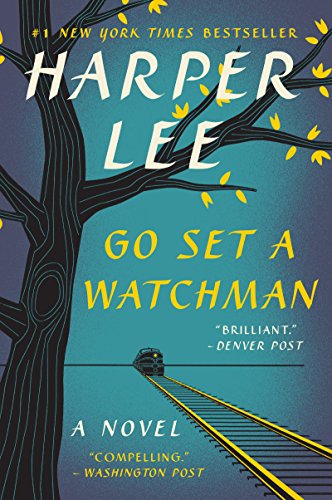 Go Set a Watchman: A Novel by Harper Lee
