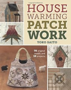 Housewarming Patchwork: 78 Original Motifs and 10 Projects