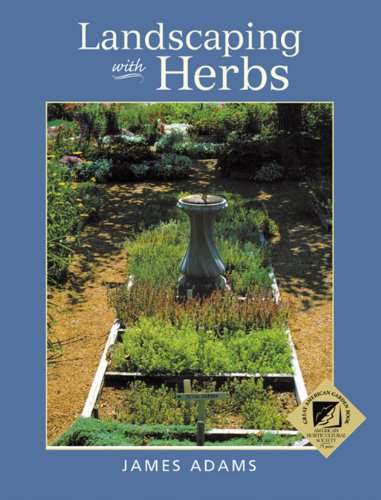 Landscaping with Herbs by James Adams
