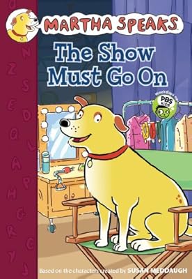 Martha Speaks: The Show Must Go On Chapter Book