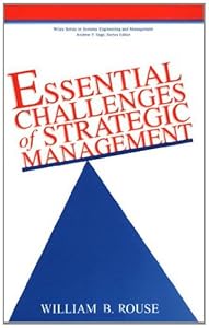 Essential Challenges of Strategic Management (Wiley Series in Systems Engineering and Management Book 21)