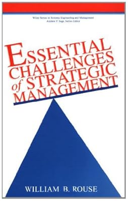 Essential Challenges of Strategic Management (Wiley Series in Systems Engineering and Management Book 21)