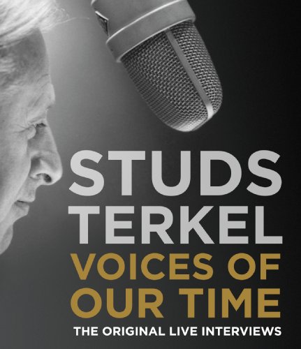 Voices of Our Time: The Original Live Interviews by Studs Terkel