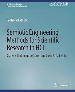 Semiotic Engineering Methods for Scientific Research in HCI (Synthesis Lectures on Human-Centered Informatics) by Clarisse Sieckenius de Souza