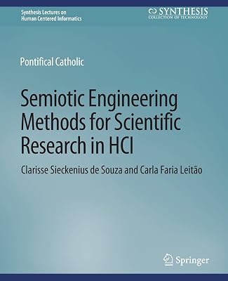 Semiotic Engineering Methods for Scientific Research in HCI (Synthesis Lectures on Human-Centered Informatics)