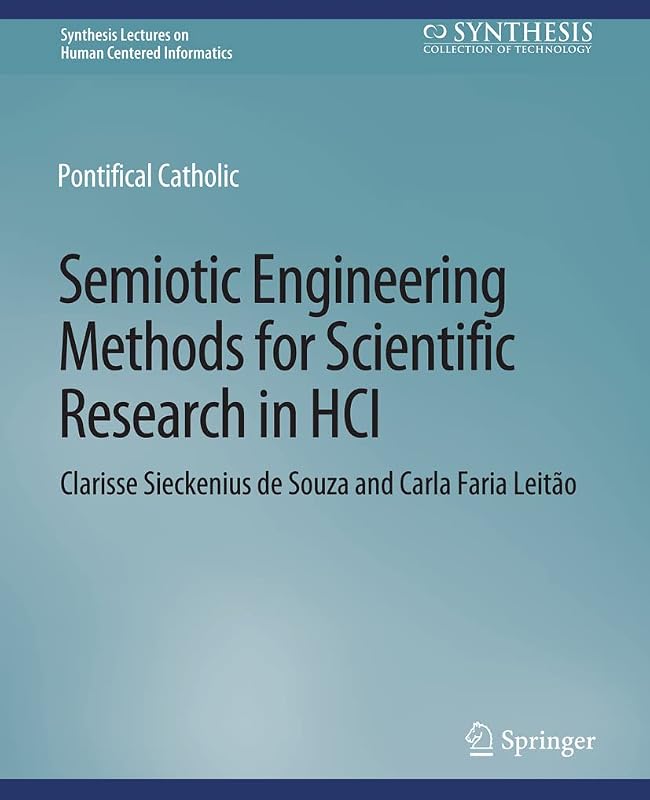 Semiotic Engineering Methods for Scientific Research in HCI (Synthesis Lectures on Human-Centered Informatics) by Clarisse Sieckenius de Souza