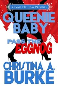 Queenie Baby: Pass the Eggnog (a Queenie Baby holiday novella)