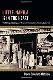 Dawn B. Mabalon, "Little Manila is in the Heart" (Duke UP, 2013)