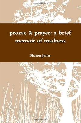 Prozac & Prayer: A brief memoir of madness