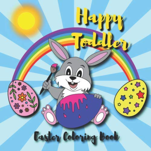 HAPPY TODDLER Easter Coloring Book: Fun with Cute Bunnies, Chickens, Easter Eggs for Little Ones by Shining Star Publishing