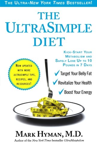 The UltraSimple Diet: Kick-Start Your Metabolism and Safely Lose Up to 10 Pounds in 7 Days by Mark Hyman