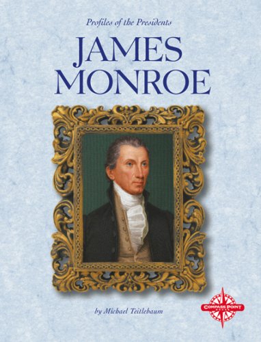 James Monroe (Profiles of the Presidents) by Michael Teitelbaum