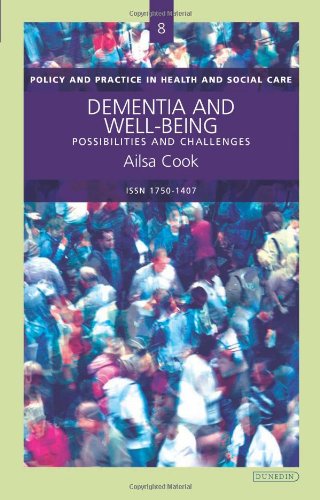 Dementia and Well-Being (Policy and Practice in Health and Social Care) by Ailsa Cook