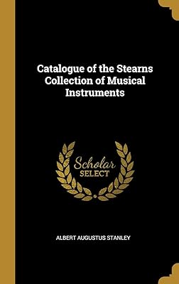 Catalogue of the Stearns Collection of Musical Instruments