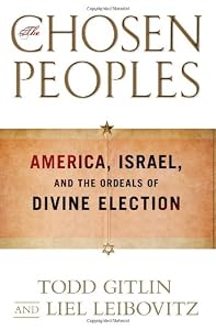 The Chosen Peoples: America, Israel, and the Ordeals of Divine Election