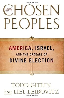 The Chosen Peoples: America, Israel, and the Ordeals of Divine Election