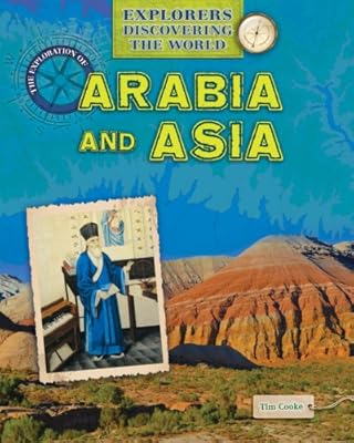 The Exploration of Arabia and Asia (Explorers Discovering the World)
