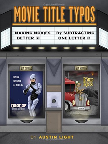 Movie Title Typos: Making Movies Better by Subtracting One Letter by Austin Light