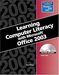 Learning: Computer Literacy With Microsoft Office 2003 by Paul Wray