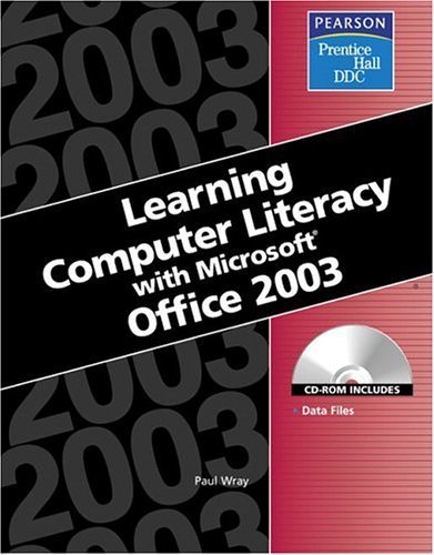 Learning: Computer Literacy With Microsoft Office 2003 by Paul Wray