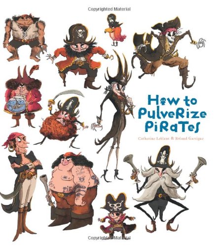 How to Pulverize Pirates by Catherine Leblanc