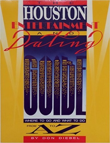 The Houston Entertainment and Dating Guide by Don Diebel