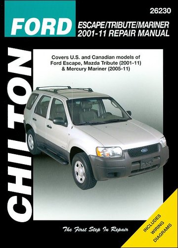 Chilton's Ford Escape/ Tribute/ Mariner 2001-11 Repair Manual: Covers All U.s. and Canadian Models of Ford Escape, Mazda Tribute (2001-11) & Mercury ... (2005-11) (Haynes Automotive Repair Manuals) by Mike Stubblefield