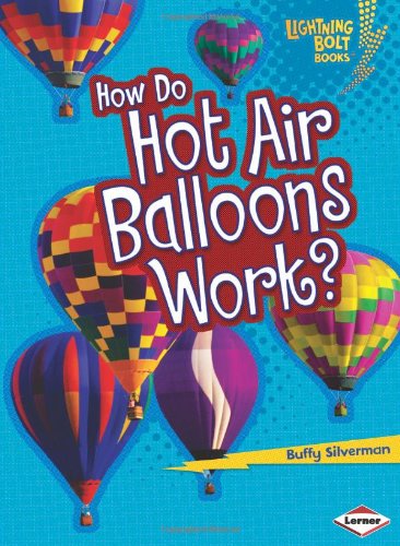 How Do Hot Air Balloons Work? by Buffy Silverman