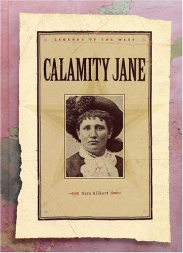 Calamity Jane (Legends of the West) by Sara Gilbert