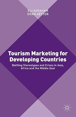 Tourism Marketing for Developing Countries: Battling Stereotypes and Crises in Asia, Africa and the Middle East