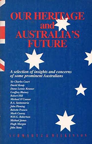 Our heritage and Australia's future: A selection of insights and concerns of some prominent Australians by Anonymous