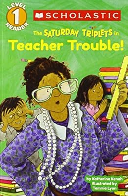 Scholastic Reader Level 1: The Saturday Triplets #3: Teacher Trouble!