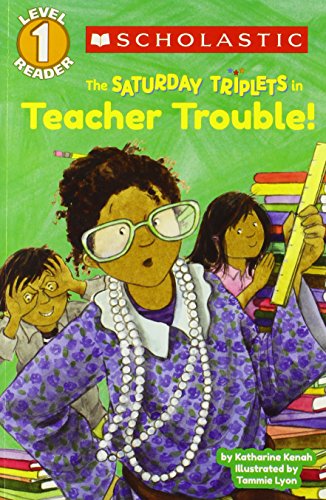 Scholastic Reader Level 1: The Saturday Triplets #3: Teacher Trouble! by Katharine Kenah