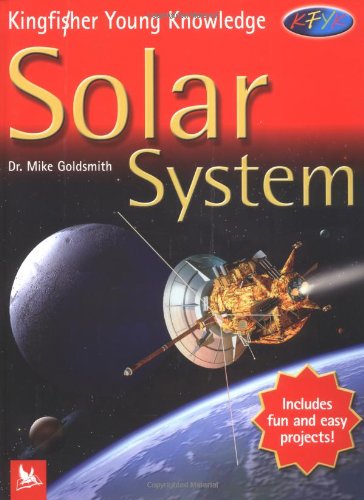 Solar System (Kingfisher Young Knowledge) by Mike Goldsmith