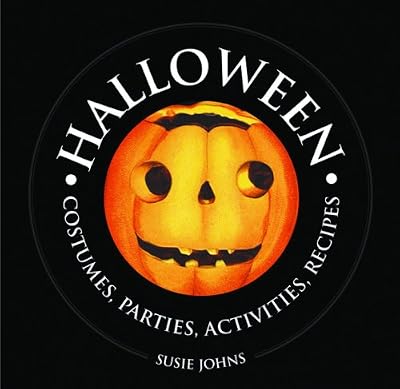 Halloween: Costume, Parties, Activities, Recipes (1000 Hints, Tips and Ideas)