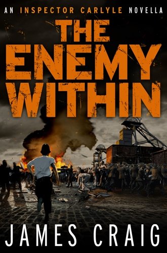 The Enemy Within: An Inspector Carlyle Novella by James Craig