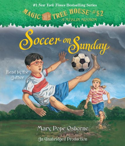 Magic Tree House #52: Soccer on Sunday by Mary Pope Osborne