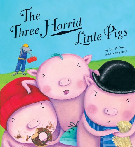 The Three Horrid Little Pigs by Liz Pichon