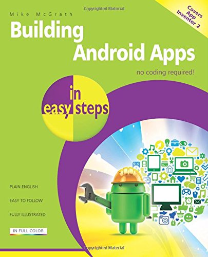 Building Android Apps in Easy Steps: Covers App Inventor 2 by Mike McGrath