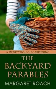 The Backyard Parables: Lessons on Gardening, and Life (Thorndike Press Large Print Biography Series) by Margaret Roach
