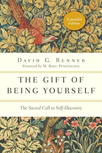 The Gift of Being Yourself: The Sacred Call to Self-Discovery by David G. Benner