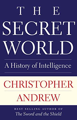 The Secret World: A History of Intelligence by CHRISTOPHER ANDREW