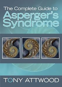 The Complete Guide to Asperger's Syndrome by Tony Attwood